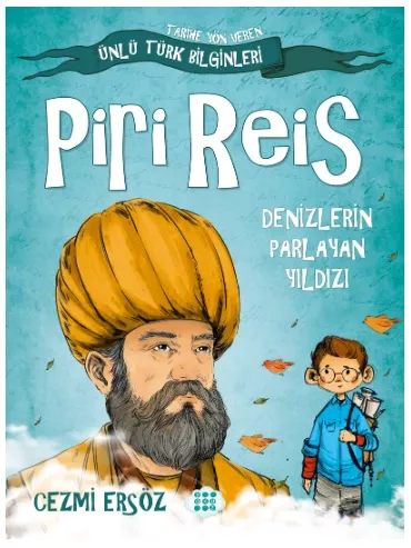 PİRİ REİS - DENİZLERİN PARLAYAN YILDIZI