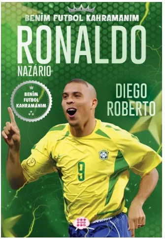 RONALDO NAZARIO – BENİM FUTBOL KAHRAMANIM