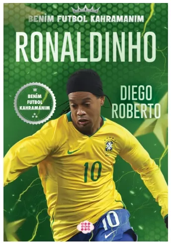 RONALDINHO – BENİM FUTBOL KAHRAMANIM